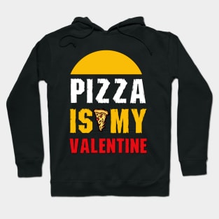 Pizza is My Valentine Hoodie